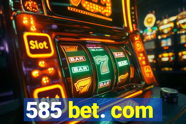 585 bet. com